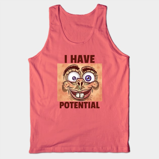 I HAVE POTENTIAL Witty Tank Top by pixelatedidea